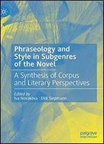 Phraseology And Style In Subgenres Of The Novel: A Synthesis Of Corpus And Literary Perspectives