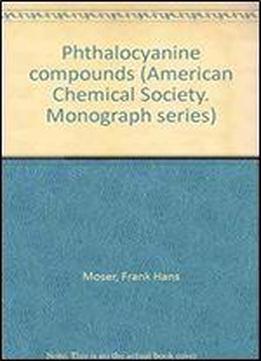 Phthalocyanine Compounds (american Chemical Society. Monograph Series)
