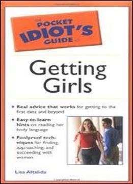 Pocket Idiot's Guide To Getting Girls (pocket Idiot's Guides)