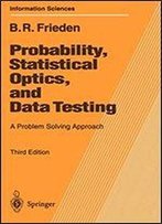 Probability, Statistical Optics, And Data Testing: A Problem Solving Approach