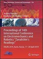 Proceedings Of 14th International Conference On Electromechanics And Robotics 'Zavalishin's Readings': Er(Zr) 2019, Kursk, Russia, 17 - 20 April 2019