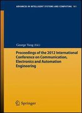 Proceedings Of The 2012 International Conference On Communication, Electronics And Automation Engineering (advances In Intelligent Systems And Computing)