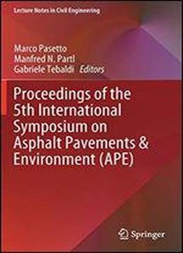 Proceedings Of The 5th International Symposium On Asphalt Pavements & Environment (ape) (lecture Notes In Civil Engineering)