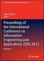 Proceedings Of The International Conference On Information Engineering And Applications (Iea) 2012: Volume 3 (Lecture Notes In Electrical Engineering)
