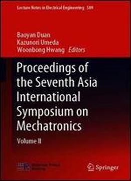 Proceedings Of The Seventh Asia International Symposium On Mechatronics