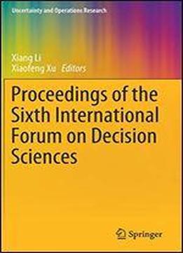 Proceedings Of The Sixth International Forum On Decision Sciences