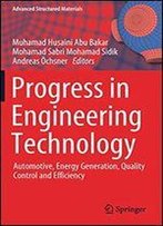 Progress In Engineering Technology: Automotive, Energy Generation, Quality Control And Efficiency (Advanced Structured Materials)