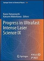 Progress In Ultrafast Intense Laser Science: Volume Ix: 9 (Springer Series In Chemical Physics)