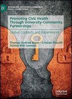 Promoting Civic Health Through University-Community Partnerships: Global Contexts And Experiences