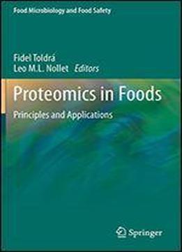 Proteomics In Foods: Principles And Applications (food Microbiology And Food Safety)