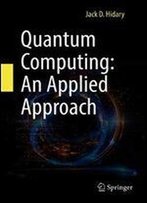 Quantum Computing: An Applied Approach