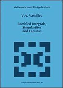 Ramified Integrals, Singularities And Lacunas (mathematics And Its Applications)