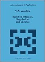 Ramified Integrals, Singularities And Lacunas (Mathematics And Its Applications)