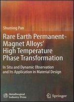 Rare Earth Permanent-Magnet Alloys High Temperature Phase Transformation: In Situ And Dynamic Observation And Its Application In Material Design