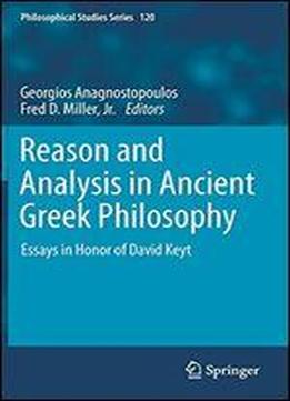 Reason And Analysis In Ancient Greek Philosophy: Essays In Honor Of David Keyt (philosophical Studies Series)