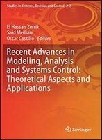 Recent Advances In Modeling, Analysis And Systems Control: Theoretical Aspects And Applications