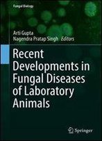 Recent Developments In Fungal Diseases Of Laboratory Animals