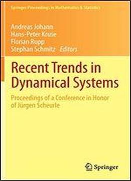 Recent Trends In Dynamical Systems: Proceedings Of A Conference In Honor Of Jurgen Scheurle (springer Proceedings In Mathematics & Statistics)