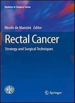 Rectal Cancer: Strategy And Surgical Techniques (Updates In Surgery)