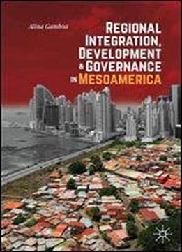 Regional Integration, Development And Governance In Mesoamerica
