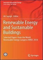 Renewable Energy And Sustainable Buildings: Selected Papers From The World Renewable Energy Congress Wrec 2018