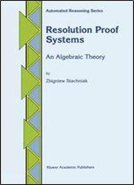 Resolution Proof Systems: An Algebraic Theory