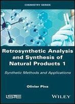 Retrosynthetic Analysis And Synthesis Of Natural Products 1: Synthetic Methods And Applications