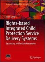 Rights-Based Integrated Child Protection Service Delivery Systems: Secondary And Tertiary Prevention