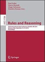 Rules And Reasoning: Third International Joint Conference, Ruleml+Rr 2019, Bolzano, Italy, September 1619, 2019, Proceedings