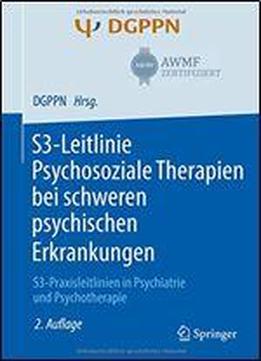 S3-leitlinie Psychosoziale Therapien Bei Schweren Psychischen Erkrankungen: S3-praxisleitlinien In Psychiatrie Und Psychotherapie