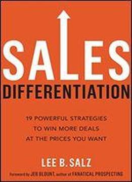 Sales Differentiation: 19 Powerful Strategies To Win More Deals At The Prices You Want