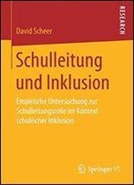 Schulleitung Und Inklusion: Empirische Untersuchung Zur Schulleitungsrolle Im Kontext Schulischer Inklusion