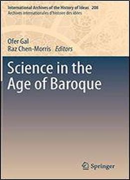 Science In The Age Of Baroque (international Archives Of The History Of Ideas / Archives Internationales D'histoire Des Idees)
