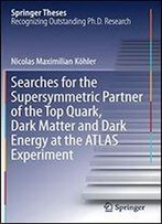 Searches For The Supersymmetric Partner Of The Top Quark, Dark Matter And Dark Energy At The Atlas Experiment