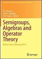 Semigroups, Algebras And Operator Theory: Kochi, India, February 2014 (Springer Proceedings In Mathematics & Statistics)