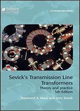 Sevick's Transmission Line Transformers: Theory And Practice, 5th Edition