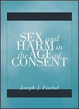 Sex And Harm In The Age Of Consent
