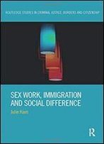 Sex Work, Immigration And Social Difference