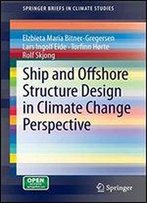 Ship And Offshore Structure Design In Climate Change Perspective