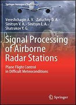 Signal Processing Of Airborne Radar Stations: Plane Flight Control In Difficult Meteoconditions