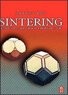 Sintering: Densification, Grain Growth And Microstructure