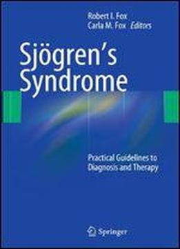 Sjogrens Syndrome: Practical Guidelines To Diagnosis And Therapy