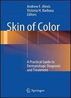 Skin Of Color: A Practical Guide To Dermatologic Diagnosis And Treatment