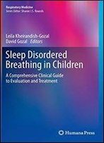Sleep Disordered Breathing In Children: A Comprehensive Clinical Guide To Evaluation And Treatment (Respiratory Medicine)