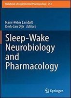 Sleep-Wake Neurobiology And Pharmacology