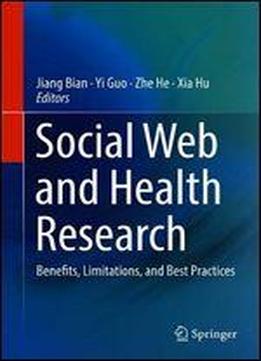 Social Web And Health Research: Benefits, Limitations, And Best Practices
