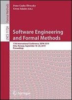 Software Engineering And Formal Methods: 17th International Conference, Sefm 2019, Oslo, Norway, September 18-20, 2019, Proceedings (Lecture Notes In Computer Science)
