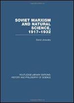 Soviet Marxism And Natural Science: 1917-1932