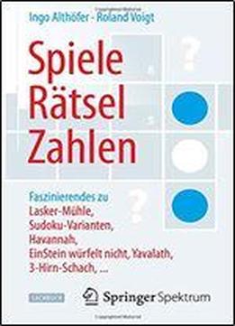 Spiele, Ratsel, Zahlen: Faszinierendes Zu Lasker-muhle, Sudoku-varianten, Havannah, Einstein Wurfelt Nicht, Yavalath, 3-hirn-schach, ...