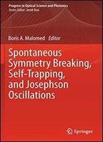 Spontaneous Symmetry Breaking, Self-Trapping, And Josephson Oscillations (Progress In Optical Science And Photonics)